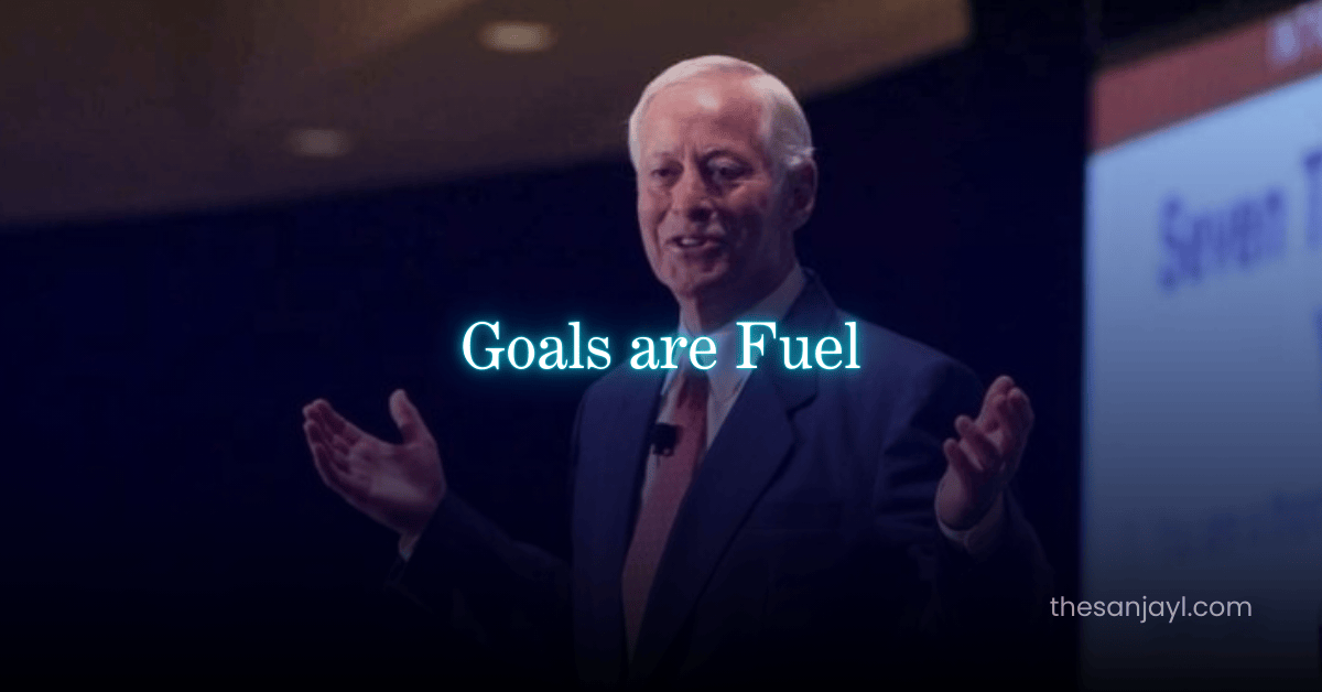 Author Brain Tracy and his popular and famous quotes "Goals are Fuel"